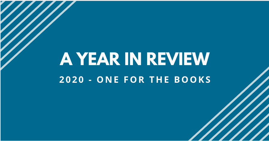 A Year in Review: 2020 – One for the Books.