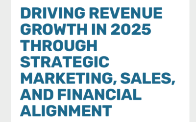 Whitepaper – Driving Revenue Growth In 2025 Through Strategic Marketing, Sales, And Financial Alignment