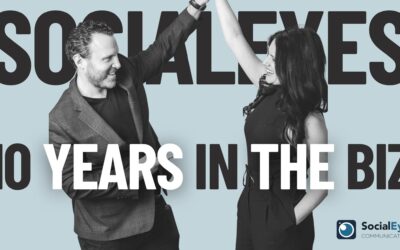 Ten Years in the Business: What We’ve Learned at SocialEyes Communications