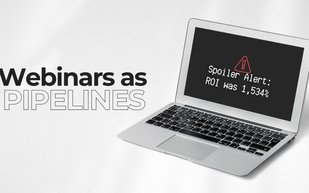 Webinars as Pipelines: Turning Conversations into Clients